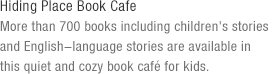 Hiding Place Book Cafe(under reference)