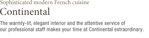 Sophisticated modern French cuisine, Continental(see details at the bottom)