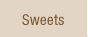 Sweets