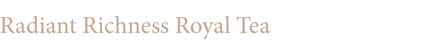 Radiant Richness Royal Tea